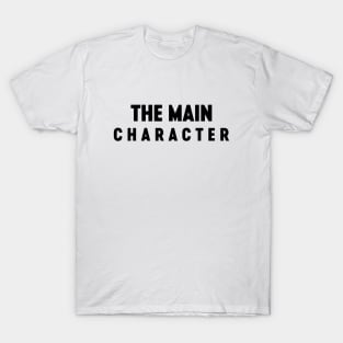 The Main Character Funny T-Shirt